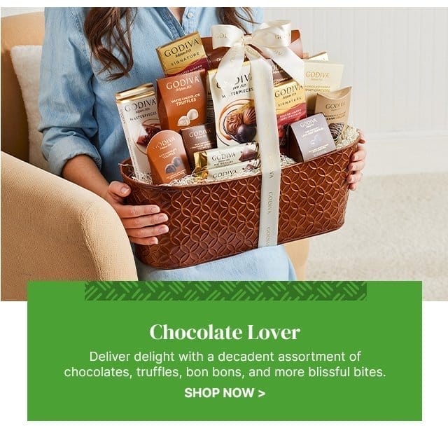 Chocolate Lover - Deliver delight with a decadent assortment of chocolates, truffles, bon bons, and more blissful bites.