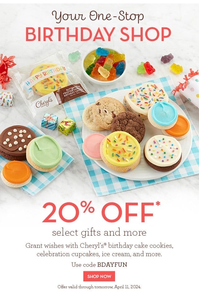 Your One-Stop Birthday Shop - 20% off select gifts and more - Grant wishes with Cheryl’s® birthday cake cookies, celebration cupcakes, ice cream, and more.