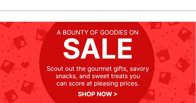 A Bounty of Goodies on Sale - Scout out the gourmet gifts, savory snacks, and sweet treats you can score at pleasing prices.