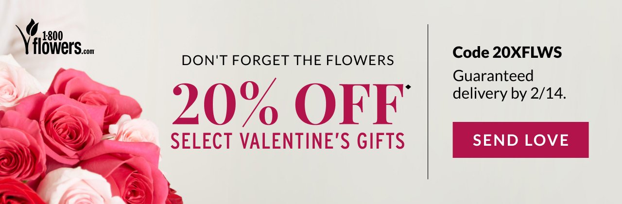 Don’t Forget The Flowers – 20% Off select Valentine’s Gifts – SEND LOVE >