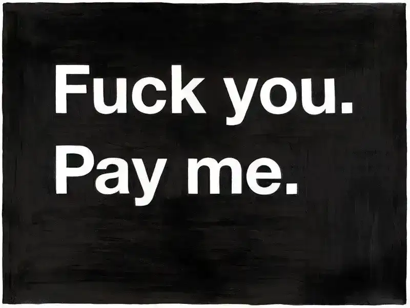 Image of F--- you. Pay me.