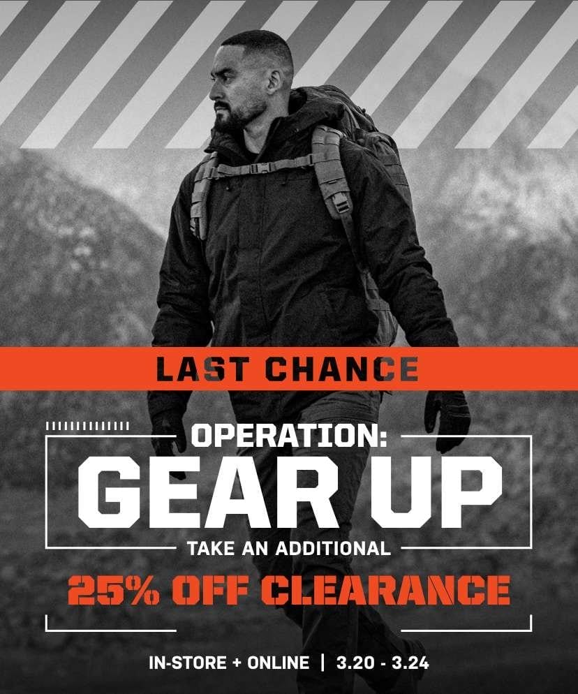 Operation: Gear Up | Last chance | Take an additional 25% off clearance | in-store + online | 3.20 - 3.24