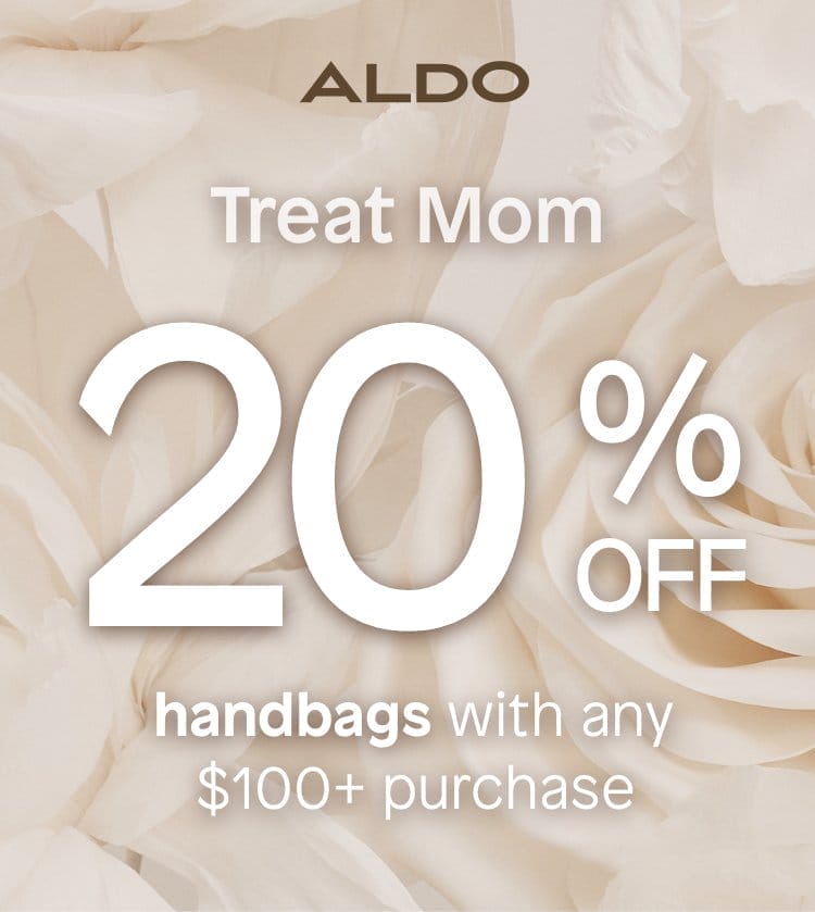 Treat Mom - 20% off handbags with any \\$100+ purchase