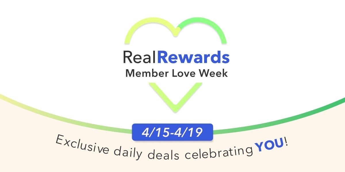 Real Rewards Member Love Week 4/15-4/19 Exclusive daily deals celebrating YOU!