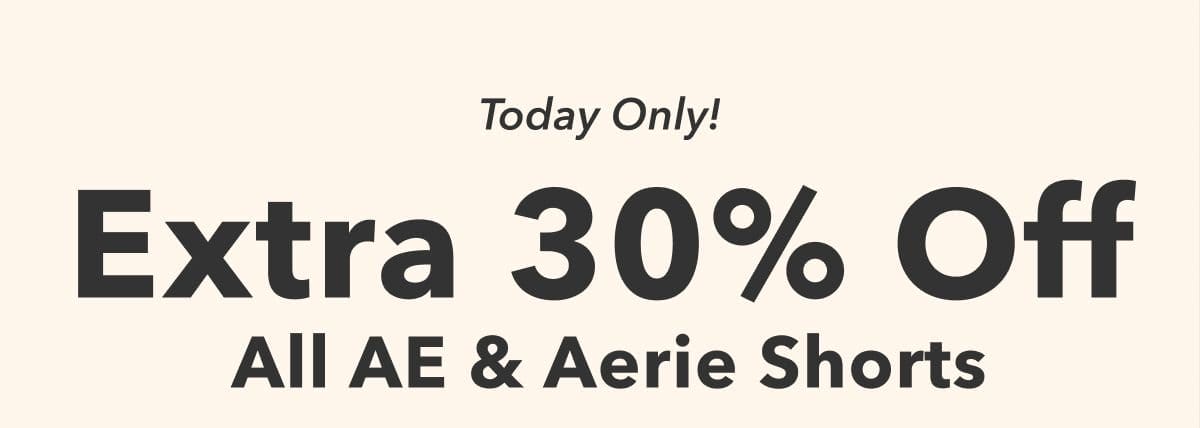 Today Only! Extra 30% Off All AE & Aerie Shorts