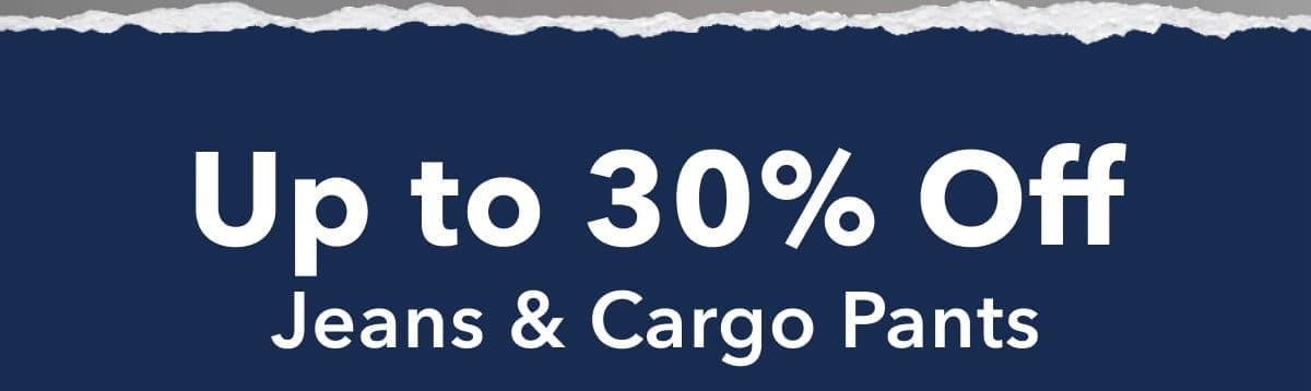 Up to 30% Off Jeans & Cargo Pants