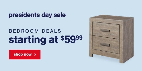 Presidents Day Sale Bedroom Deals Starting at \\$59.99 shop now