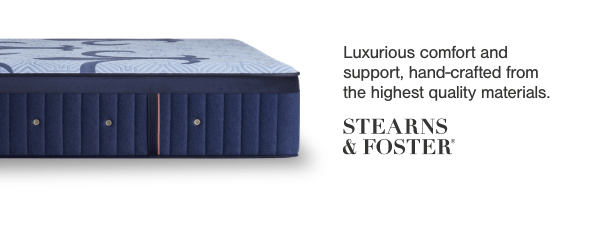 Luxurious comfort and support, hand-crafted from the highest quality materials. Stearns and Foster