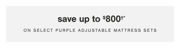 save up to \\$800 on select purple adjustable mattress sets