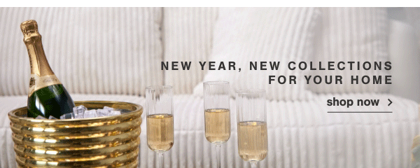 New Year, New Collections for Your Home Shop now