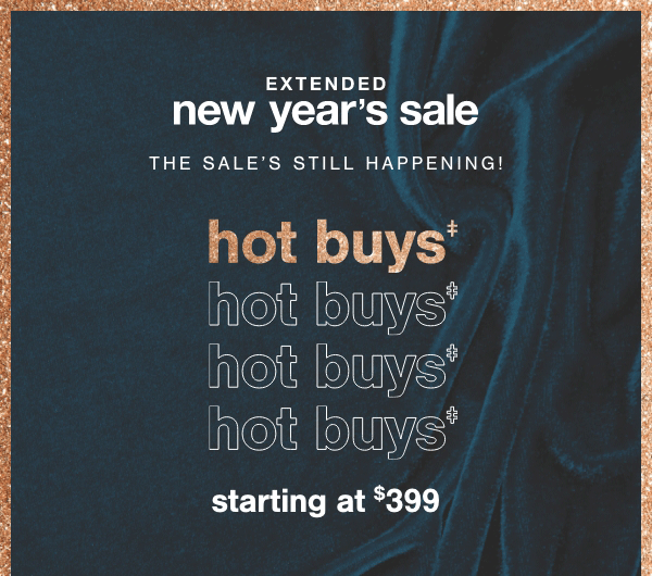 Extended New Year;s Sale The Sale Still Happening! Hot Buys starting at \\$399 