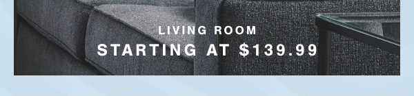 Living Room Starting at \\$139.99 