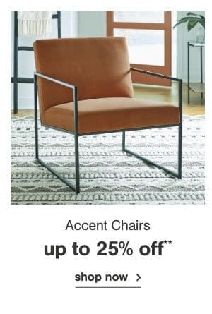 Accent Chairs up to 25% off shop now