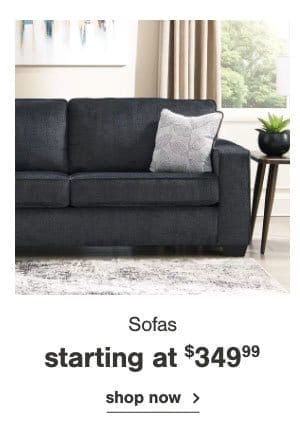 Sofas starting at \\$349.99 shop now