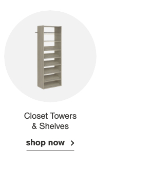 Closet Towers & Shelves shop now