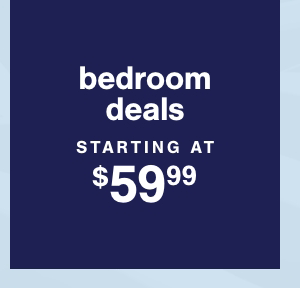 bedroom deals starting at \\$59.99 