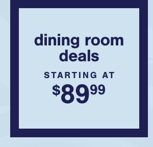 dining room deals starting at \\$89.99