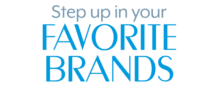 Step up in your favorite brands