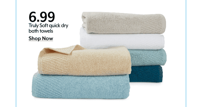 6.99 Truly Soft quick dry bath towels