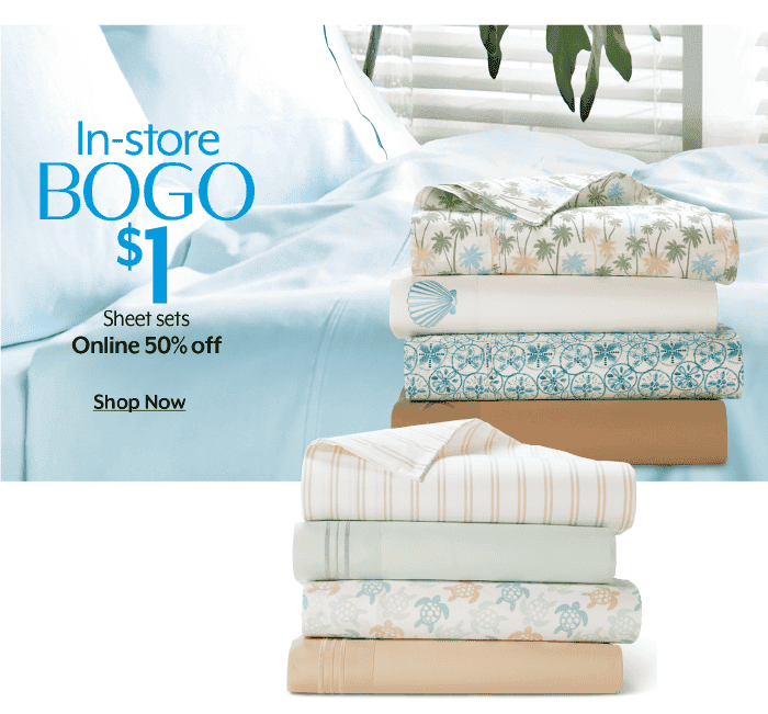 Bogo \\$1 in-store or 50% off online sheet sets