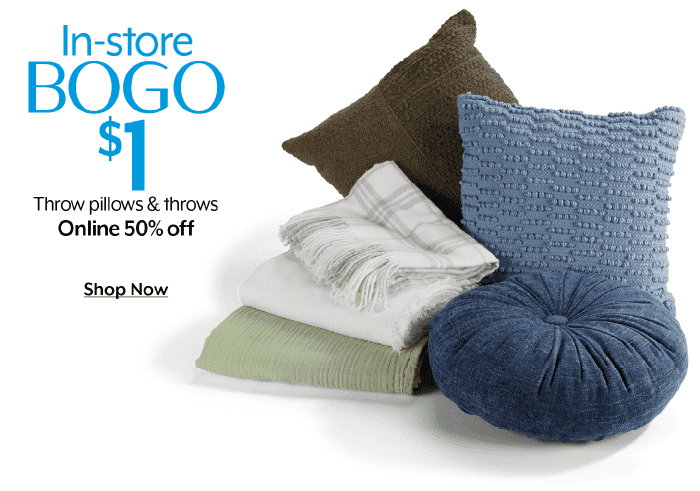 Bogo \\$1 in-store or 50% off online throw pillows & throws