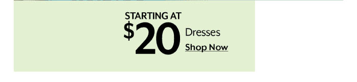 Starting at \\$20 Dresses