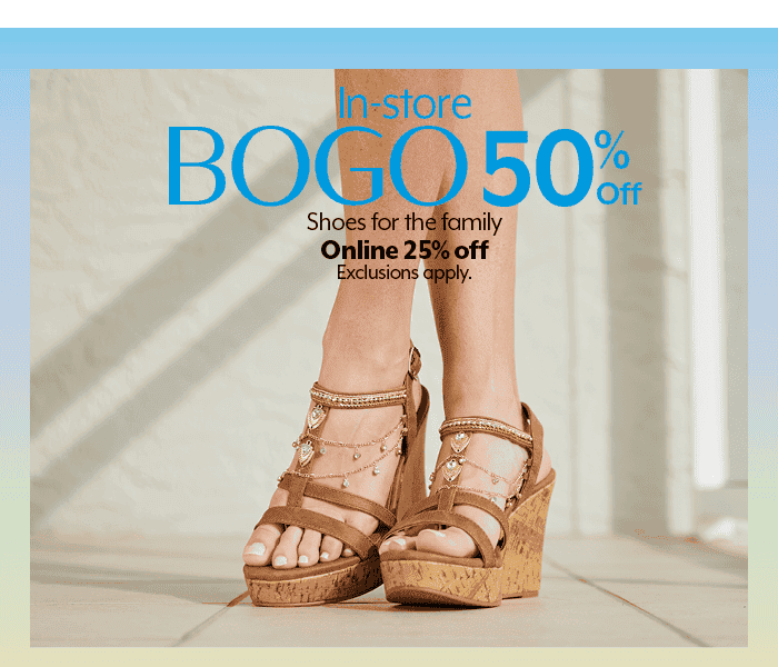 In-store BOGO 50% off Online 25% off shoes for the family