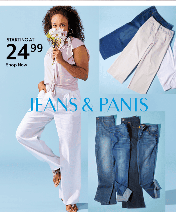 Starting at 24.99 Jeans & pants