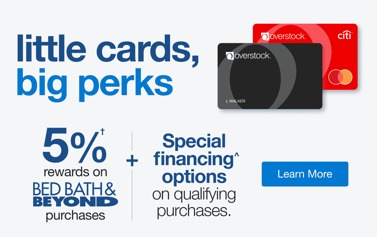 New! Overstock Mastercard | minus: 5% rewards at overstock | minus: special financing on qualifying purchases | minus: Learn More