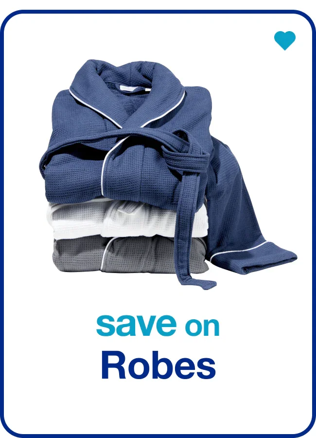 Save on Robes — Shop Now!