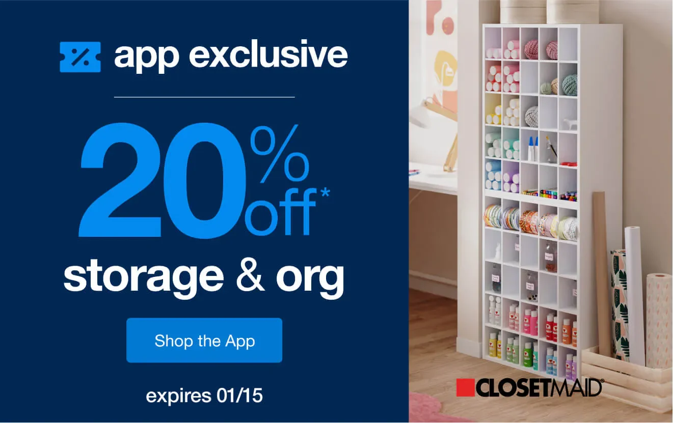20% Off* Storage and Organization, Only in the App!