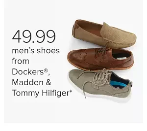 Three men's casual shoes. 49.99 men's shoes from Dockers, Madden and Tommy Hilfiger.