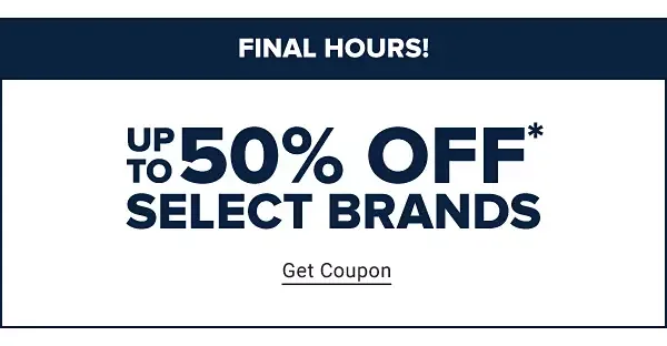 Final Hours. Up to 50% off select brands. Get coupon.