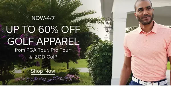 Now to April 7th. Up to 60% off Golf Apparel from PGA TOUR, Pro Tour and IZOD Golf. Shop now.