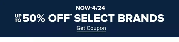 Now to April 24. Up to 50% off select brands. Get coupon.