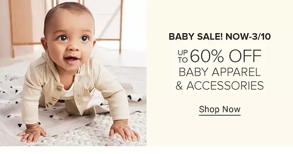 Baby sale! Now through March 10. Up to 60% off baby apparel and accessories. Shop now.