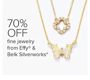 up to 70% off fine jewelry from Effy, Le Vian & Belk Silverworks