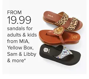 from 14.99 sandals for adults and kids from Mia, Yellow Box, Sam and Libby and more.