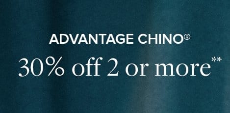 Advantage Chino 30% off 2 or more