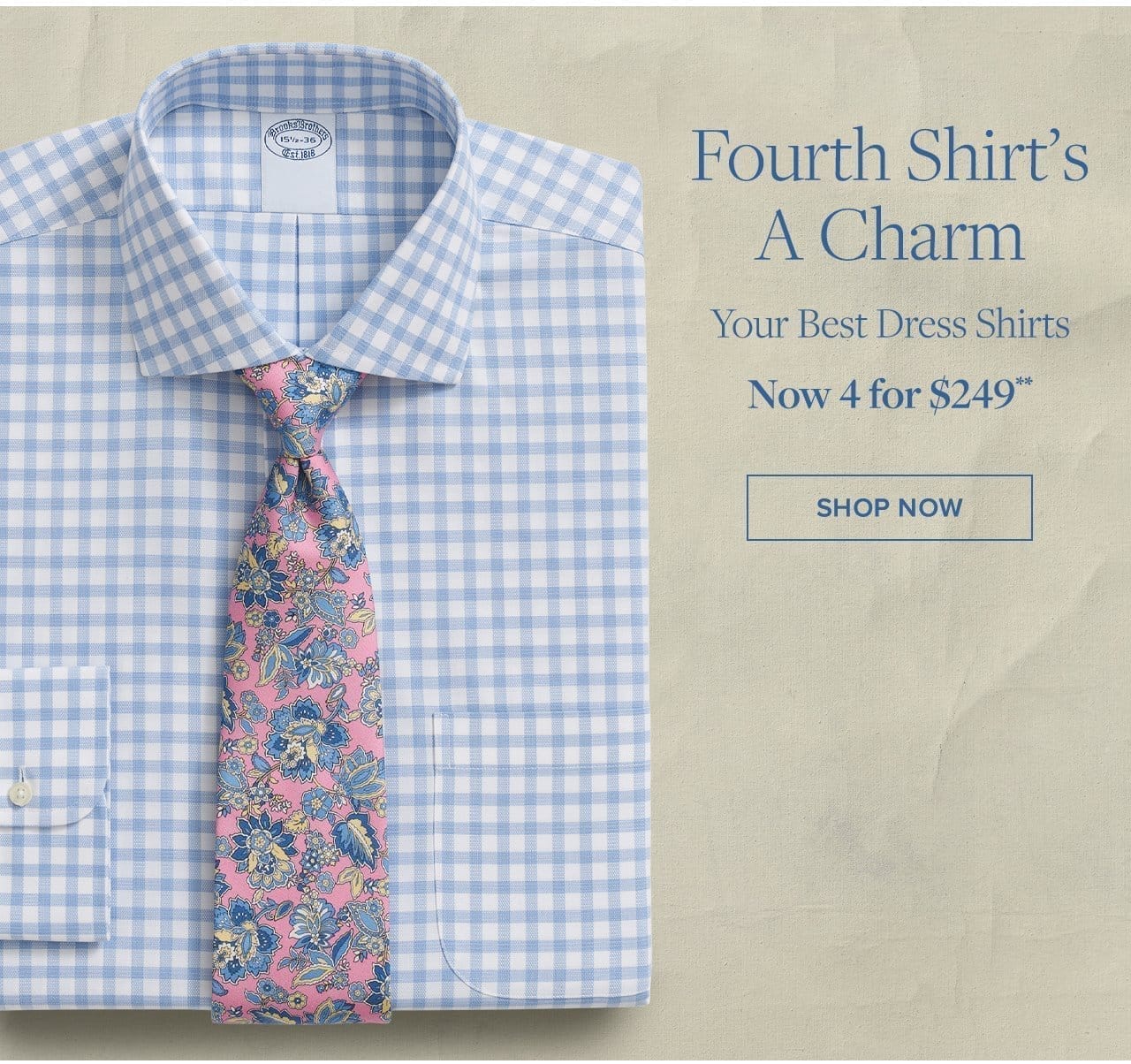 Fourth Shirt's A Charm Your Best Dress Shirts Now 4 for \\$249 Shop Now