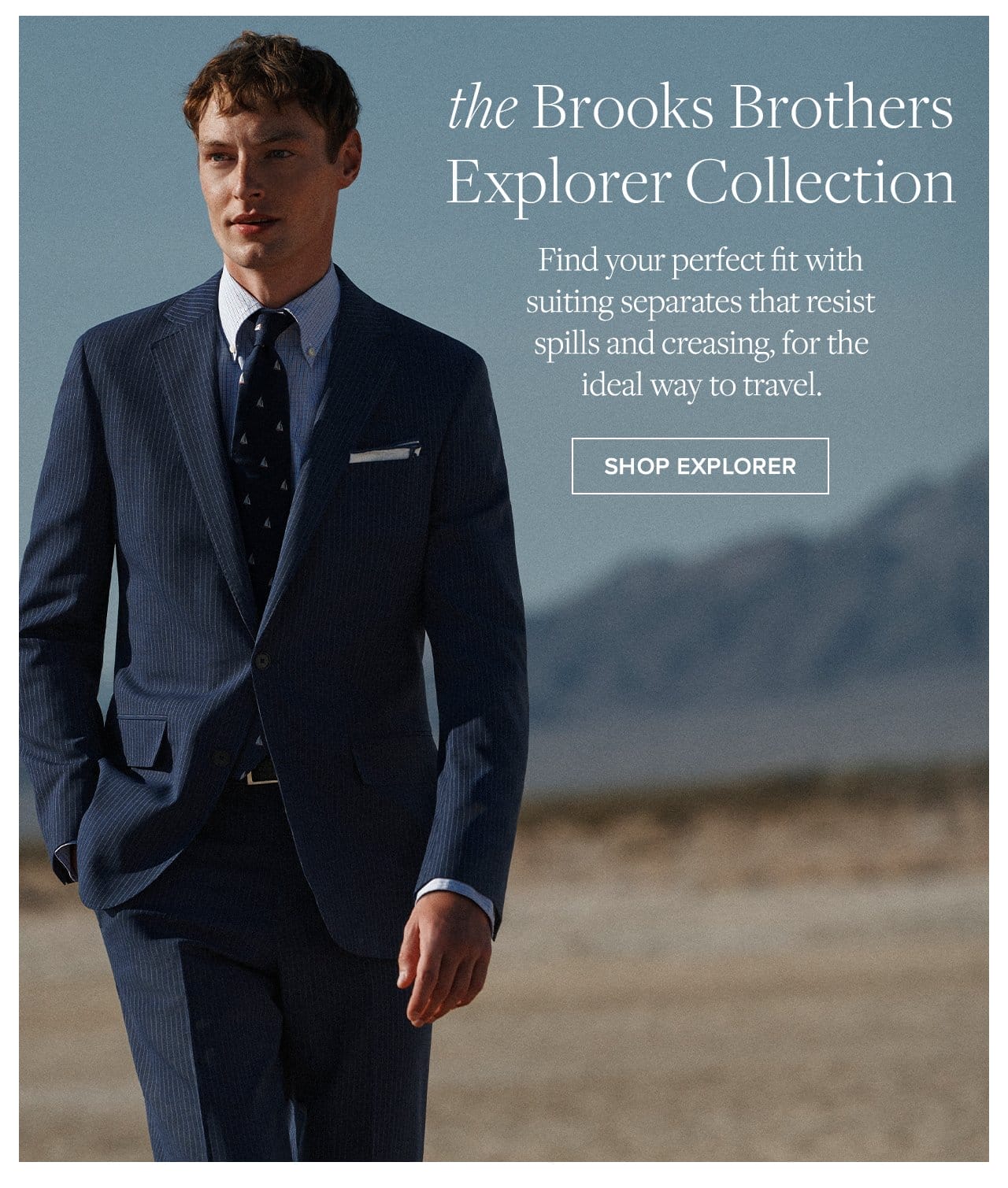 the Brooks Brothers Explorer Collection Find your perfect fit with suiting separates that resist spills and creasing, for the ideal way to travel. Shop Explorer
