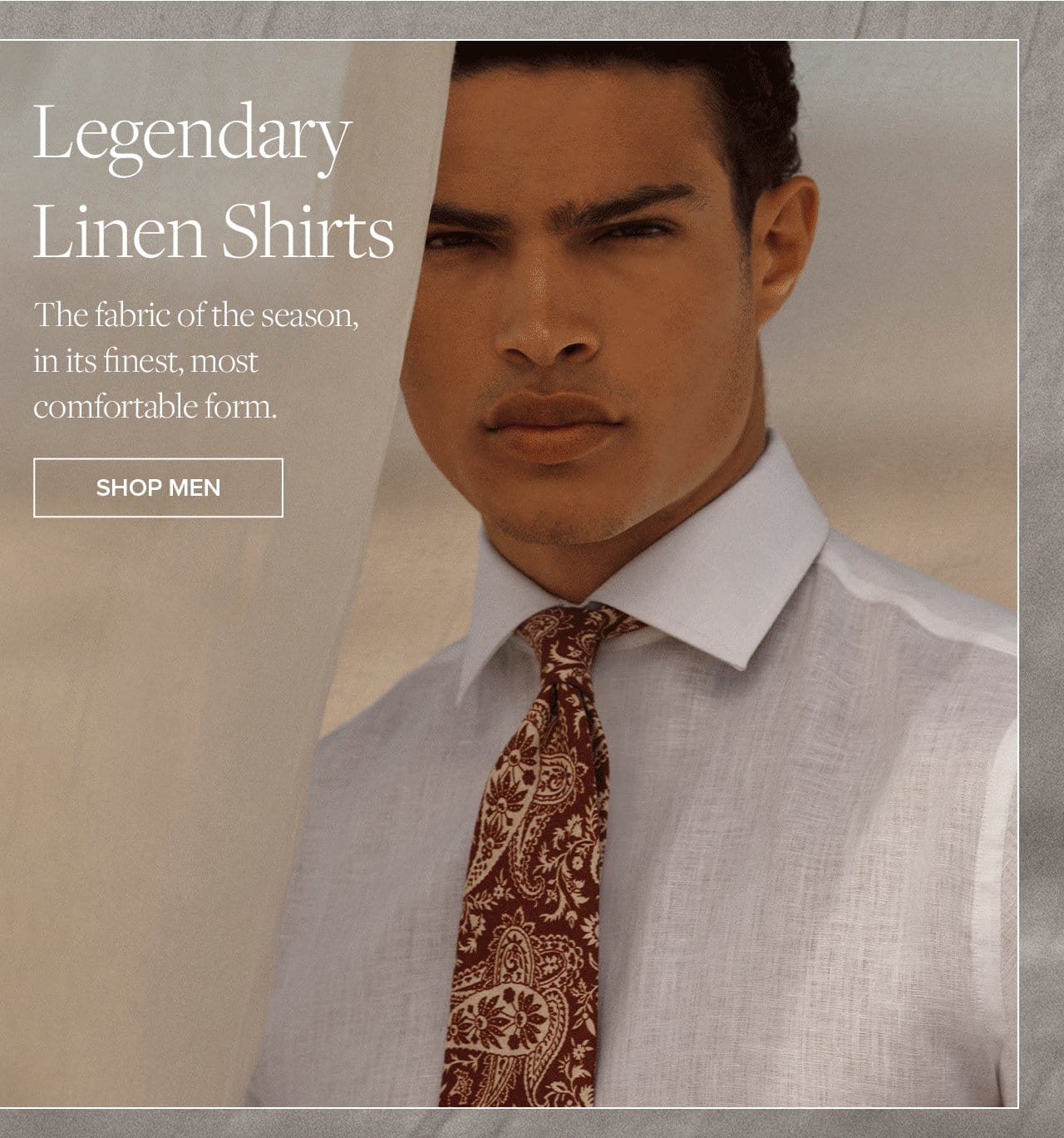 Legendary Linen Shirts. The fabric of the season, in its finest, most comfortable form. Shop Men