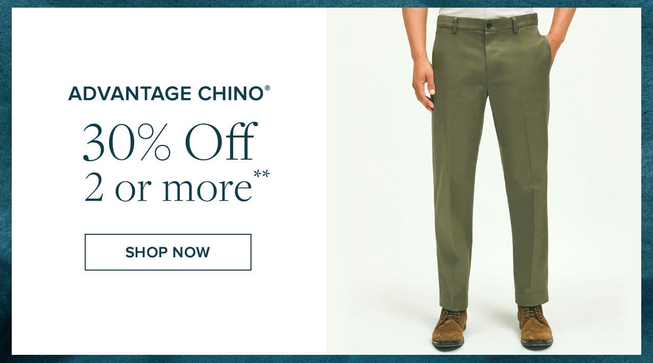 Advantage Chino 30% Off 2 or more Shop Now