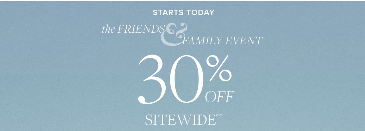 the Friends and Family Event 30% Off Sitewide