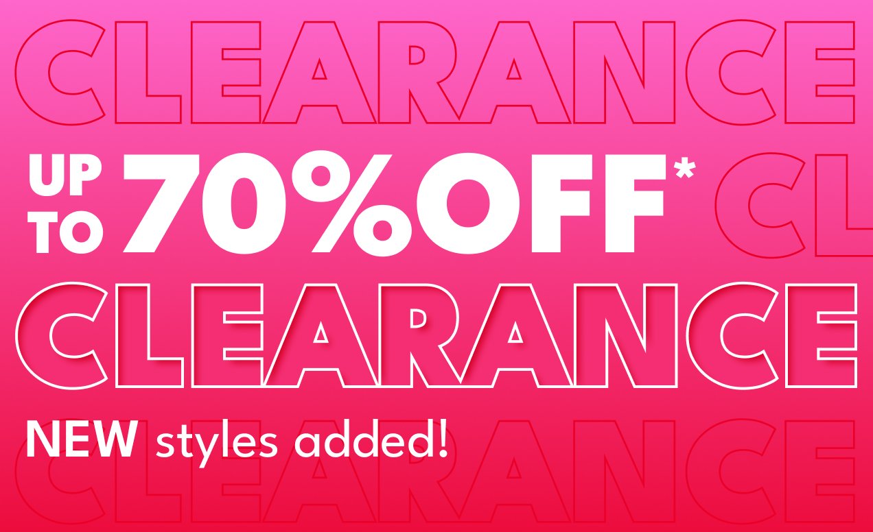 UP TO 70% OFF* CLEARANCE | NEW styles added!