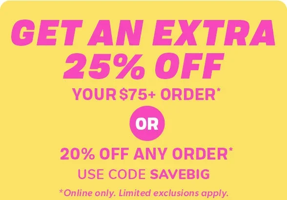 Get an Extra 25% off your \\$75+ order OR 20% off any order US CODE SAVEBIG