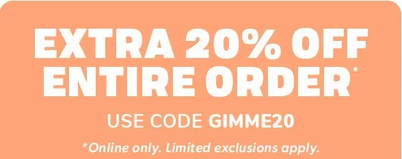 Extra 20% off Entire Order use code GIMME20