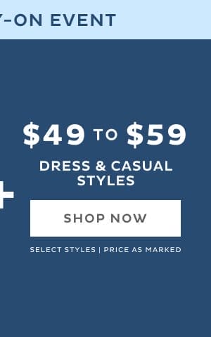 \\$49 to \\$59 Dress & Casual Styles