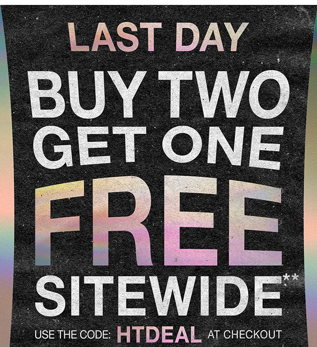 Last Day Buy Two Get One Free Sitewide. Use The Code HTDEAL At Checkout. 