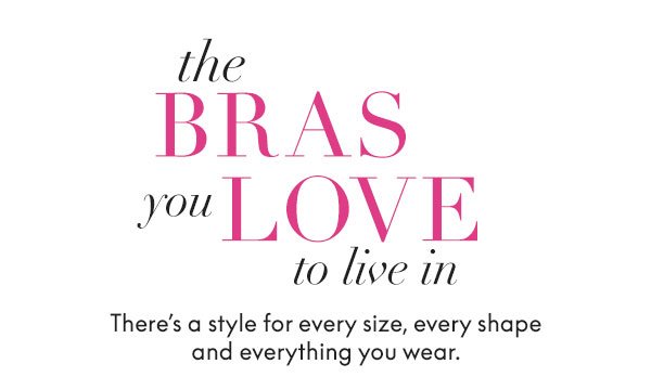 The Bras You Love to Live in